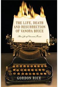 Life, Death and Resurrection of Vanora Brice