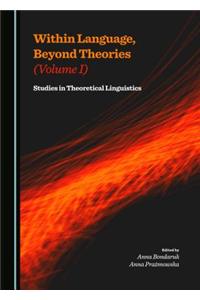 Within Language, Beyond Theories (Volume I)