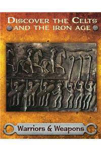 Discover the Celts and the Iron Age: Warriors and Weapons