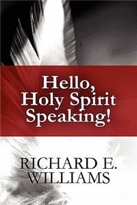 Hello, Holy Spirit Speaking!