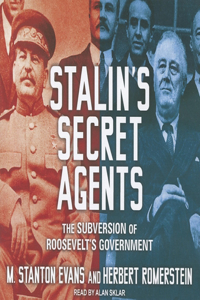 Stalin's Secret Agents: The Subversion of Roosevelt's Government