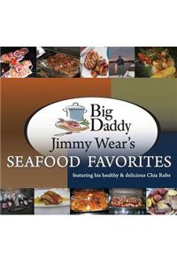 Big Daddy Jimmy Wear's Seafood Favorites
