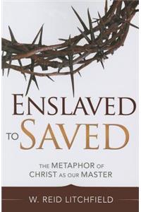 Enslaved to Saved