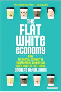 Flat White Economy: How the Digital Economy Is Transforming London & Other Cities of the Future