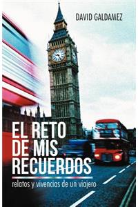 El Reto de MIS Recuerdos: Relatos y Vivencias de Un Viajero