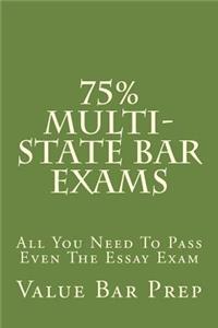 75% Multi-State Bar Exams: All You Need to Pass Even the Essay Exam