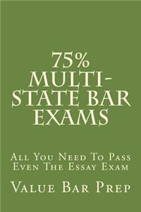 75% Multi-State Bar Exams: All You Need to Pass Even the Essay Exam