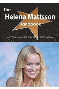 The Helena Mattsson Handbook - Everything You Need to Know about Helena Mattsson