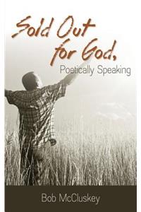 Sold Out for God, Poetically Speaking