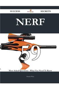 Nerf 59 Success Secrets - 59 Most Asked Questions on Nerf - What You Need to Know