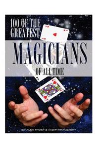 100 of the Greatest Magicians of All Time