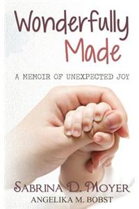 Wonderfully Made: A Memoir of Unexpected Joy