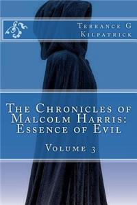 Chronicles of Malcolm Harris: Essence of Evil Volume 3