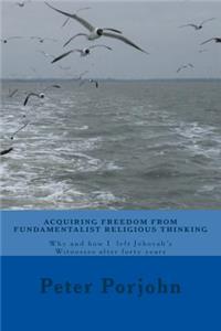Acquiring Freedom from Fundamentalist Religious Thinking