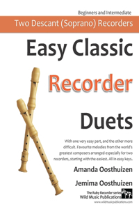 Easy Classic Recorder Duets: With One Very Easy Part, and the Other More Difficult. Comprises Favourite Melodies from the World's Greatest Composer