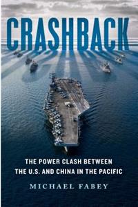 Crashback: The Power Clash Between the U.S. and China in the Pacific