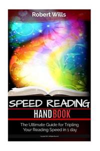 Speed Reading Handbook: The Ultimate Guide for Tripling Your Reading Speed in 1 Day