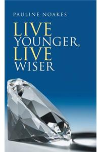 Live Younger, Live Wiser