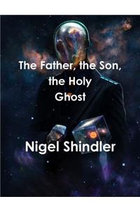 Father, the Son, the Holy Ghost