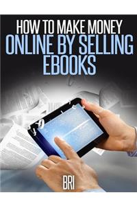 How to Make Money Online by Selling eBooks