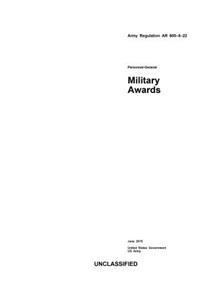 Army Regulation AR 600-8-22 Personnel-General Military Awards June 2015
