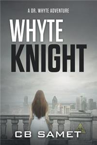 Whyte Knight: A Dr. Whyte Adventure