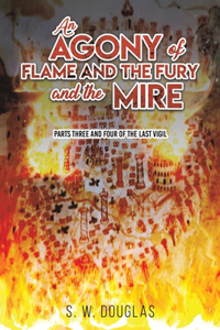 Agony of Flame and the Fury and the Mire