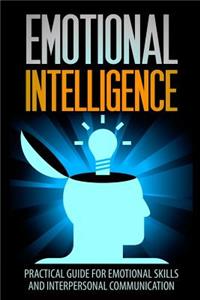 Emotional Intelligence: A Practical Guide for Emotional Skills and Interpersonal Communication