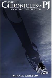 The Director (The Chronicles of PJ Book 0)