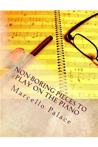 Non-Boring Pieces to Play on the Piano