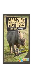 Amazing Pictures and Facts about Rhinos: The Most Amazing Fact Book for Kids about Rhinos