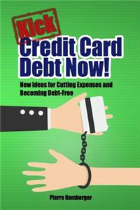 Kick Credit Card Debt Now!