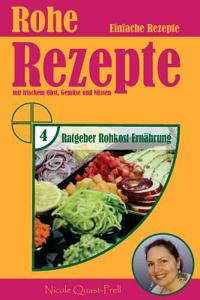 Rohe Rezepte: Einfache Rezepte Mit Frischem Obst, Gemuse Und Nussen