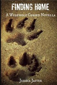 Finding Home (A Werewolf Cursed Novella, Part One)