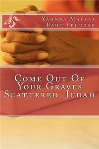 Come Out Of Your Graves Scattered Judah