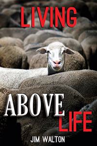 Living Above Life