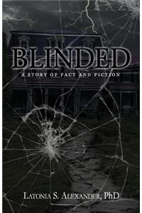 Blinded: A Story of Fact and Fiction