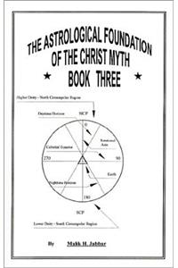 The Astrological Foundation of the Christ Myth, Book Three