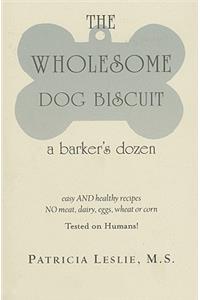 The Wholesome Dog Biscuit: A Barker's Dozen