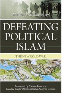 Defeating Political Islam: The New Cold War