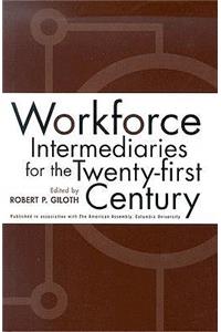 Workforce Intermediaries for the Twenty-First Century