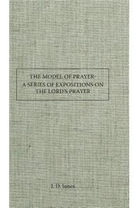 Model Prayer: A Series of Expositions on the Lord's Prayer