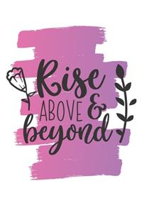 Rise Above & Beyond Notebook Journal