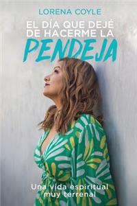 El día que dejé de hacerme la pendeja