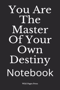 You Are The Master Of Your Own Destiny