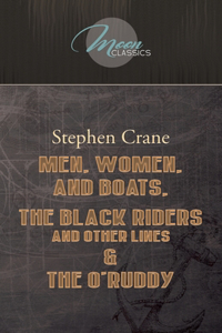 Men, Women, and Boats, The Black Riders and Other Lines & The O'Ruddy
