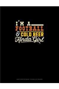 I'm A Football & Cold Beer Kinda Girl