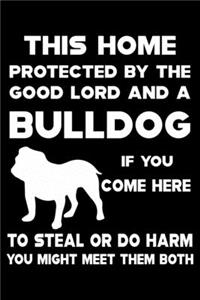 This Home Protected By The Good Lord And A Bulldog