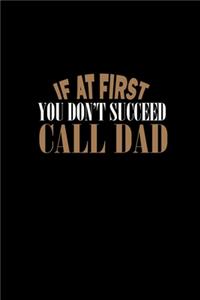 If at first you don't succeed call dad