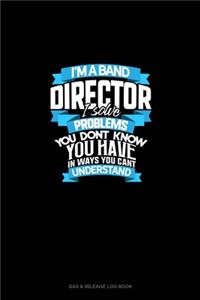 I'm A Band Director I Solve Problems, You Don't Know You Have In Ways You Can't Understand